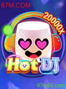 Descubra o Fascinante Mundo de HotDJ com 67M.COM